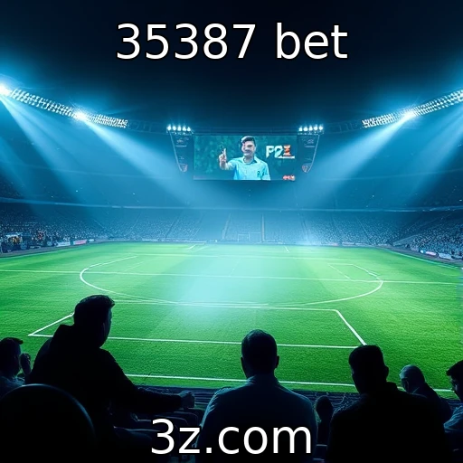 35387 bet Apostas Esportivas: Análises Imprescindíveis para o Sucesso em 2025